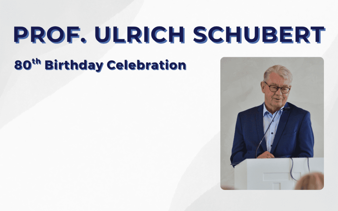 Celebrating 80th Birthday of Professor Ulrich Schubert